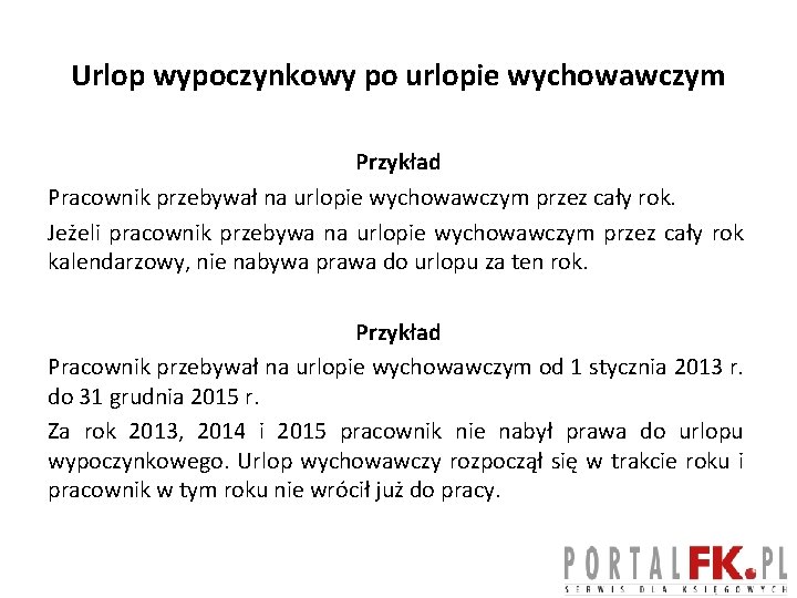 Urlop wypoczynkowy po urlopie wychowawczym Przykład Pracownik przebywał na urlopie wychowawczym przez cały rok.