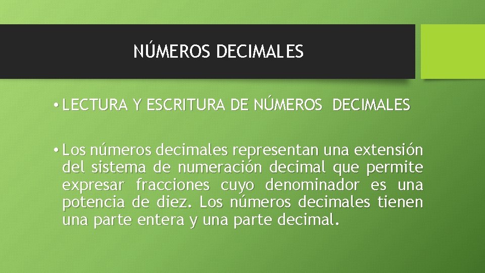 NÚMEROS DECIMALES • LECTURA Y ESCRITURA DE NÚMEROS DECIMALES • Los números decimales representan