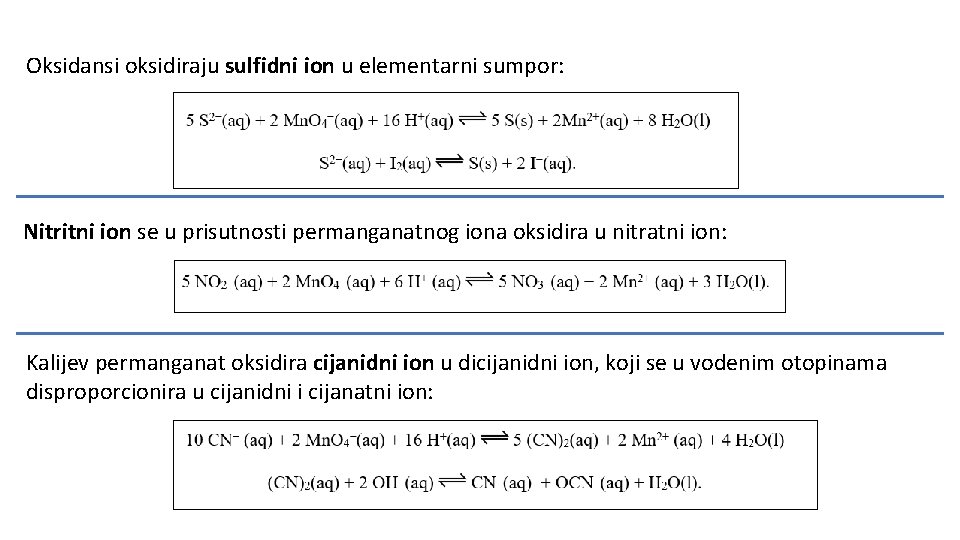 Oksidansi oksidiraju sulfidni ion u elementarni sumpor: Nitritni ion se u prisutnosti permanganatnog iona