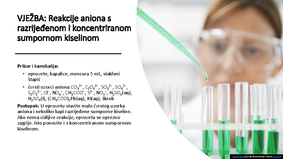 VJEŽBA: Reakcije aniona s razrijeđenom i koncentriranom sumpornom kiselinom Pribor i kemikalije: • epruvete,