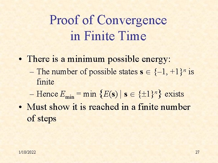 Proof of Convergence in Finite Time • There is a minimum possible energy: –