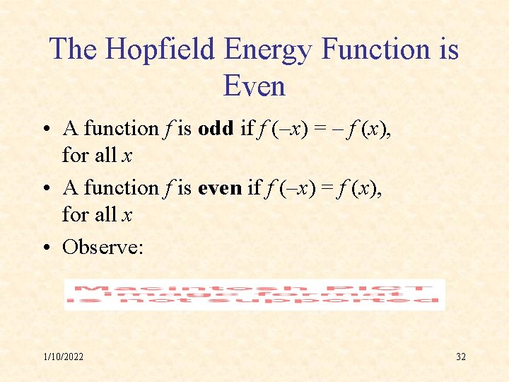 The Hopfield Energy Function is Even • A function f is odd if f