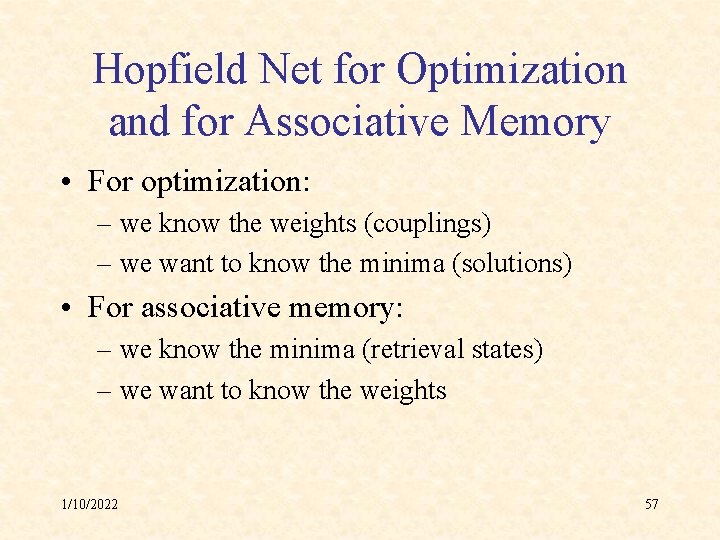 Hopfield Net for Optimization and for Associative Memory • For optimization: – we know