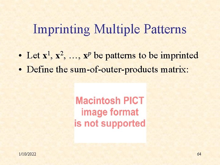 Imprinting Multiple Patterns • Let x 1, x 2, …, xp be patterns to