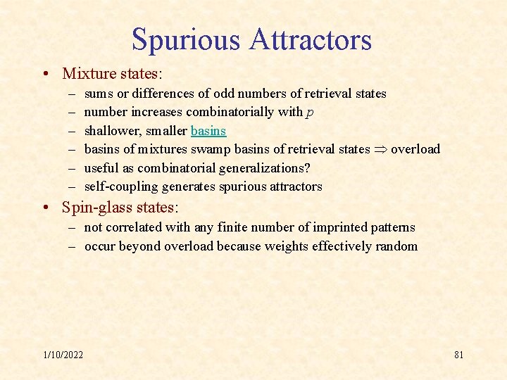 Spurious Attractors • Mixture states: – – – sums or differences of odd numbers