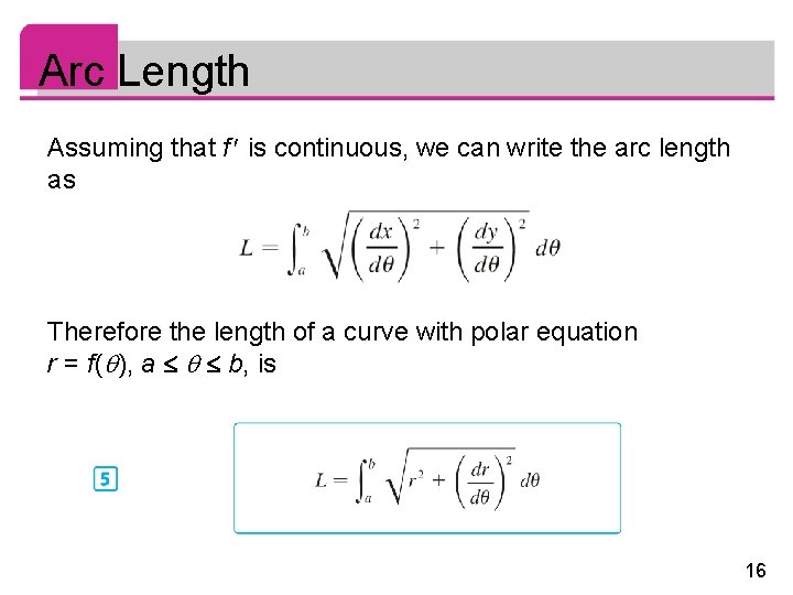 Arc Length Assuming that f is continuous, we can write the arc length as