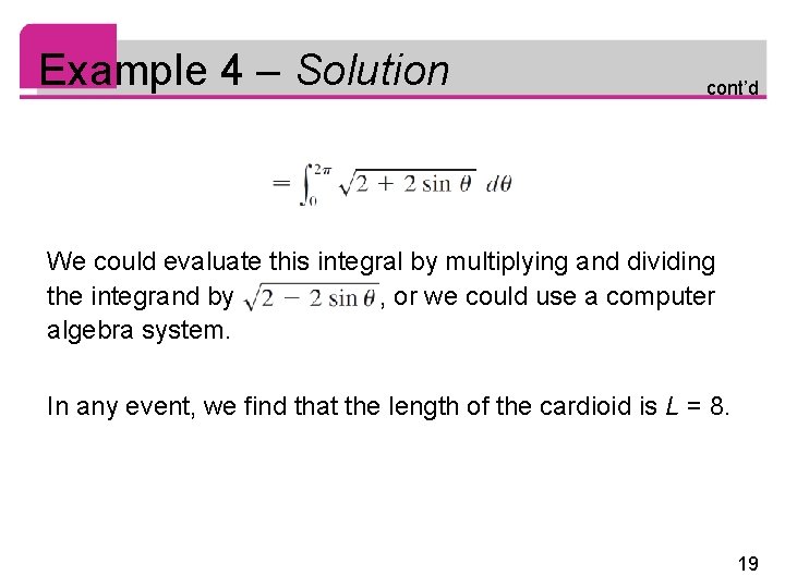 Example 4 – Solution cont’d We could evaluate this integral by multiplying and dividing