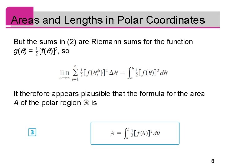Areas and Lengths in Polar Coordinates But the sums in (2) are Riemann sums