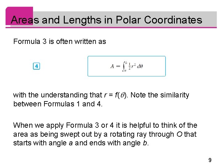 Areas and Lengths in Polar Coordinates Formula 3 is often written as with the