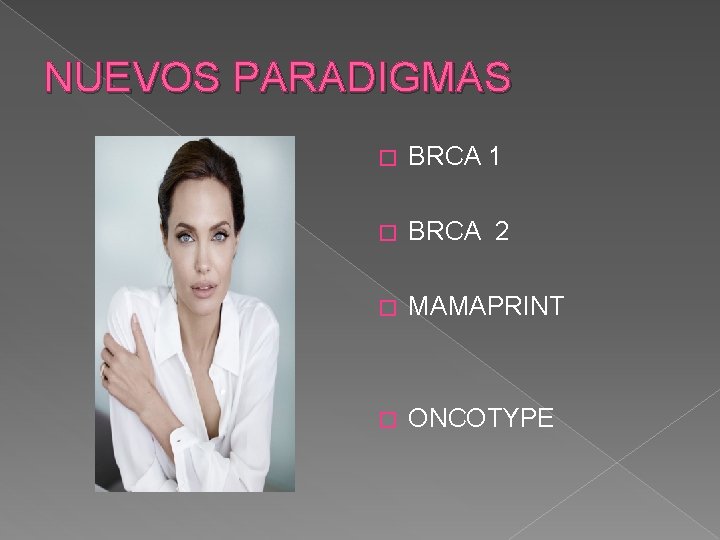 NUEVOS PARADIGMAS � BRCA 1 � BRCA 2 � MAMAPRINT � ONCOTYPE 