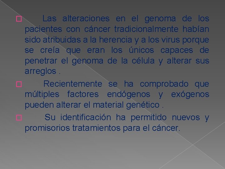 Las alteraciones en el genoma de los pacientes con cáncer tradicionalmente habían sido atribuidas