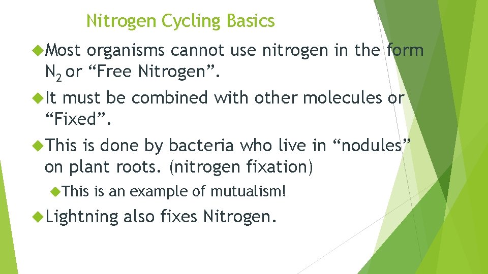 Nitrogen Cycling Basics Most organisms cannot use nitrogen in the form N 2 or