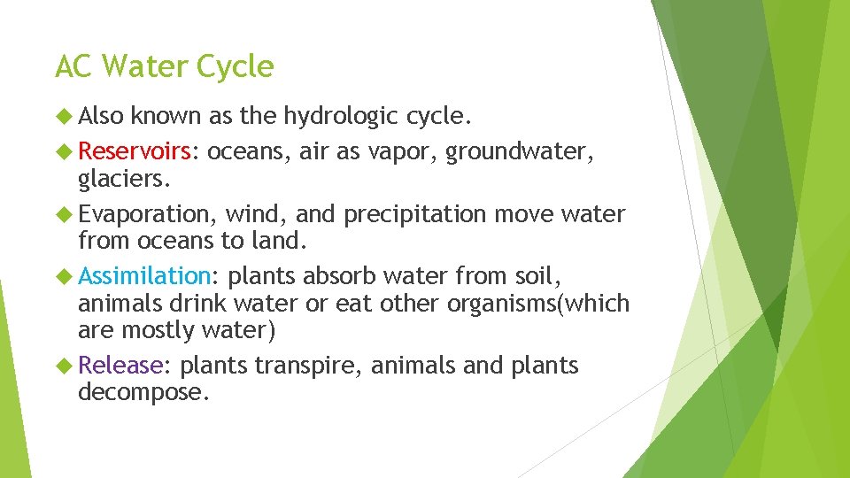 AC Water Cycle Also known as the hydrologic cycle. Reservoirs: oceans, air as vapor,