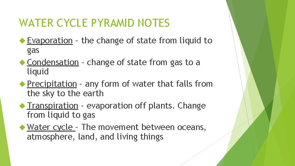 WATER CYCLE PYRAMID NOTES Evaporation – the change of state from liquid to gas