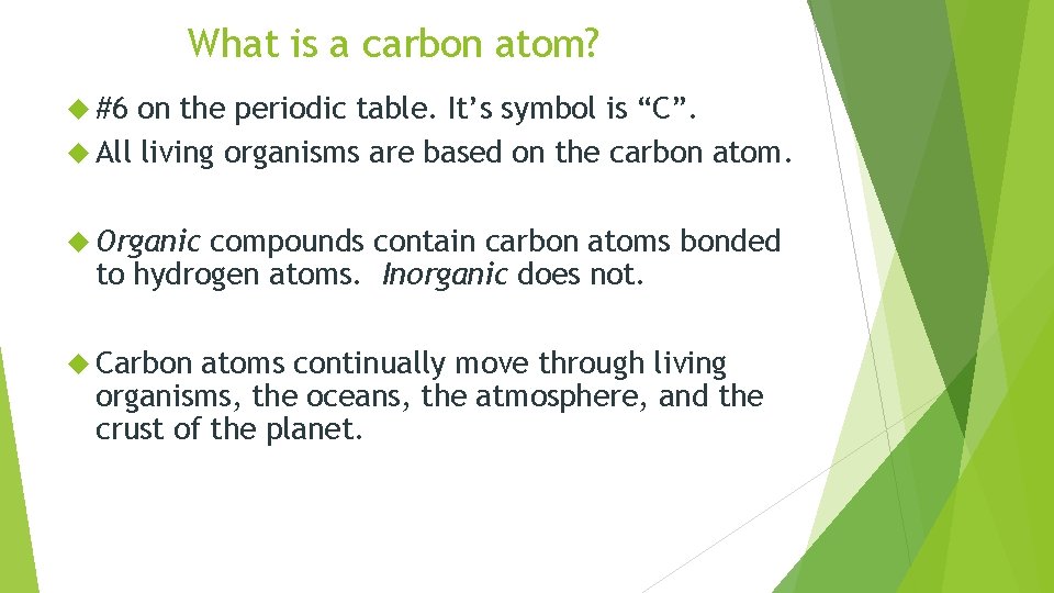 What is a carbon atom? #6 on the periodic table. It’s symbol is “C”.