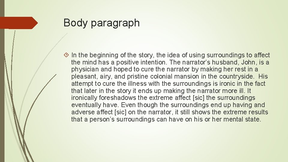 Body paragraph In the beginning of the story, the idea of using surroundings to