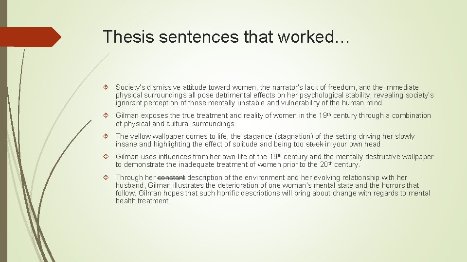 Thesis sentences that worked… Society’s dismissive attitude toward women, the narrator’s lack of freedom,