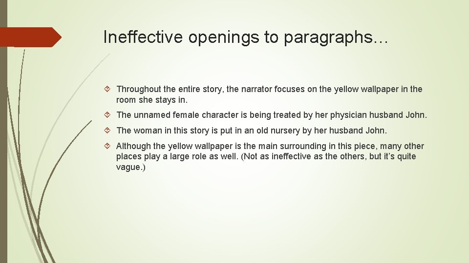 Ineffective openings to paragraphs… Throughout the entire story, the narrator focuses on the yellow