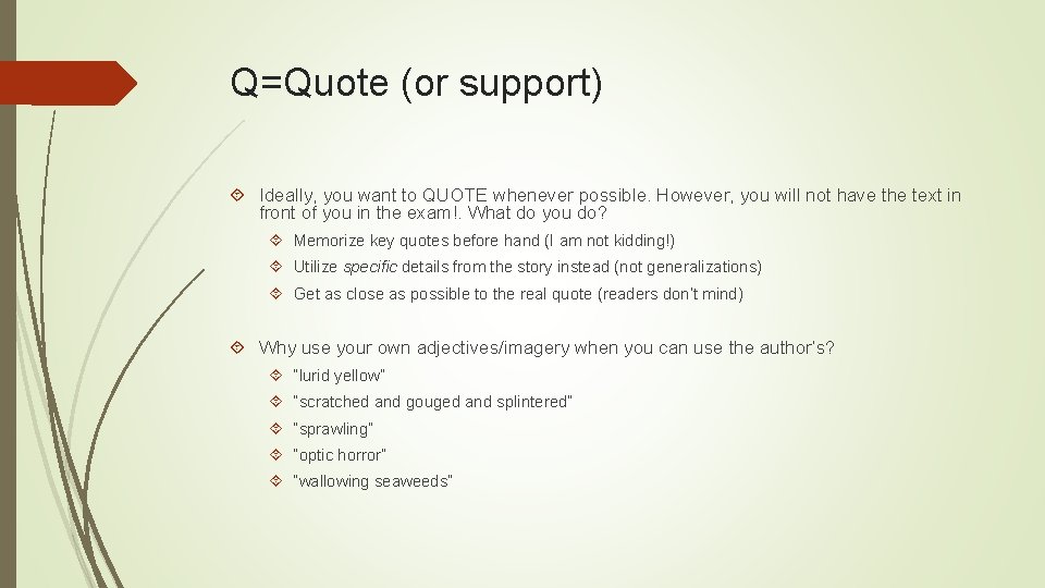 Q=Quote (or support) Ideally, you want to QUOTE whenever possible. However, you will not