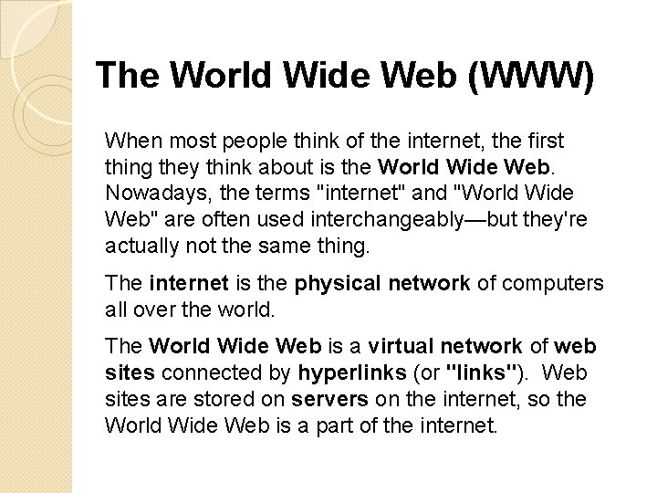 The World Wide Web (WWW) When most people think of the internet, the first
