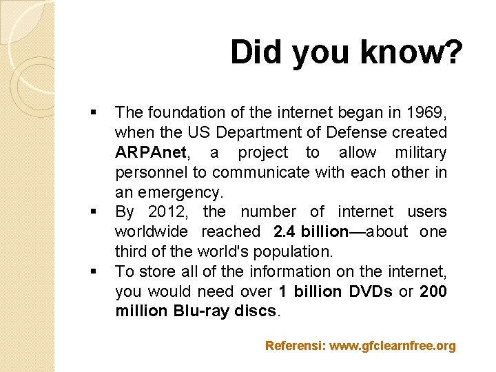 Did you know? § § § The foundation of the internet began in 1969,