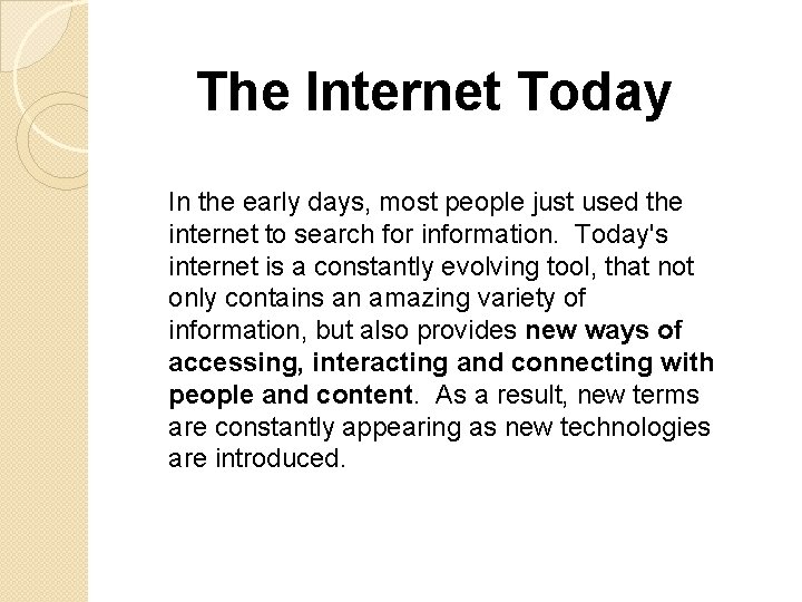 The Internet Today In the early days, most people just used the internet to