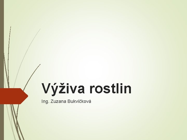 Výživa rostlin Ing. Zuzana Bukvičková 