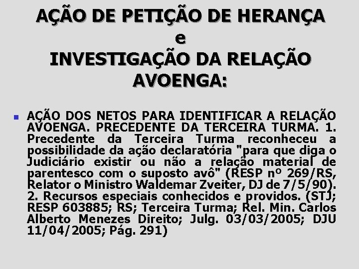 AÇÃO DE PETIÇÃO DE HERANÇA e INVESTIGAÇÃO DA RELAÇÃO AVOENGA: n AÇÃO DOS NETOS