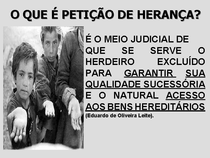 O QUE É PETIÇÃO DE HERANÇA? É O MEIO JUDICIAL DE QUE SE SERVE