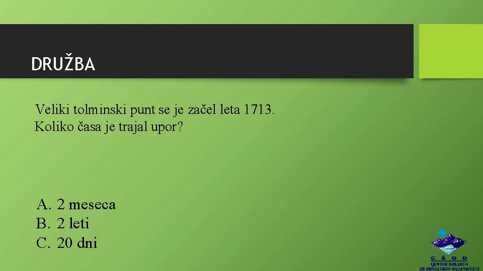 DRUŽBA Veliki tolminski punt se je začel leta 1713. Koliko časa je trajal upor?