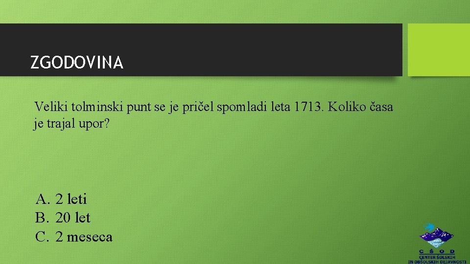 ZGODOVINA Veliki tolminski punt se je pričel spomladi leta 1713. Koliko časa je trajal