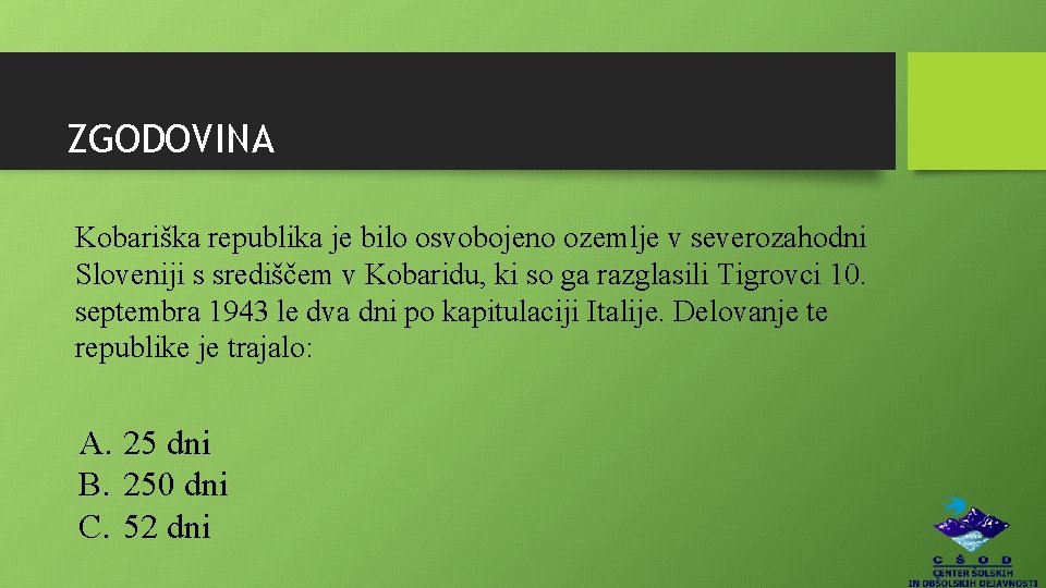 ZGODOVINA Kobariška republika je bilo osvobojeno ozemlje v severozahodni Sloveniji s središčem v Kobaridu,