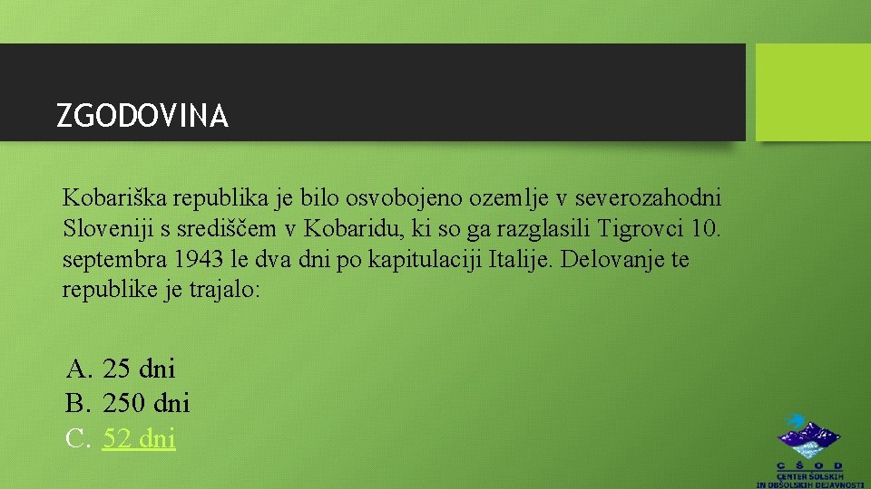 ZGODOVINA Kobariška republika je bilo osvobojeno ozemlje v severozahodni Sloveniji s središčem v Kobaridu,