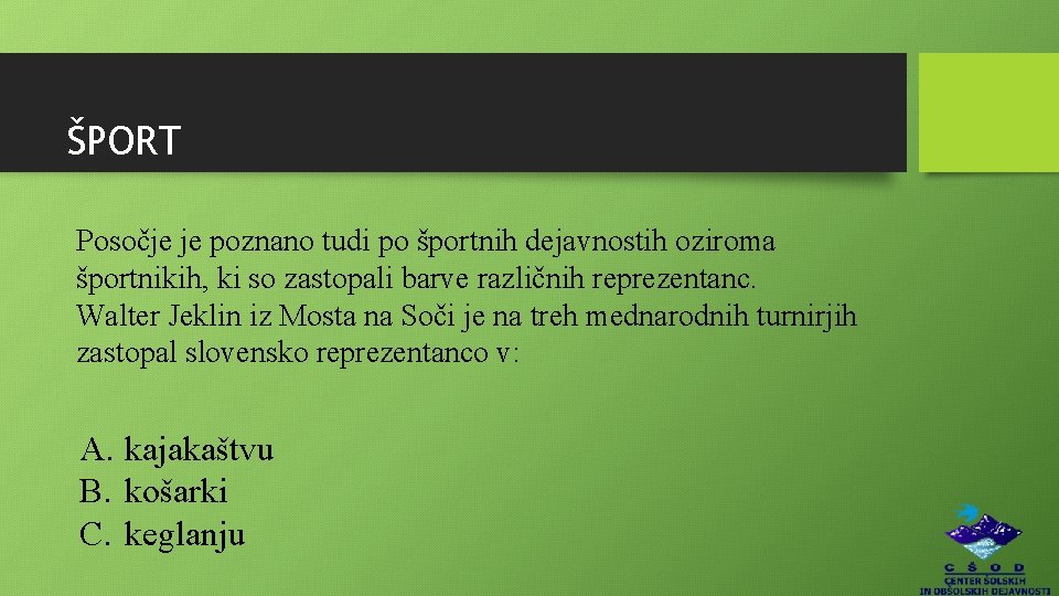 ŠPORT Posočje je poznano tudi po športnih dejavnostih oziroma športnikih, ki so zastopali barve