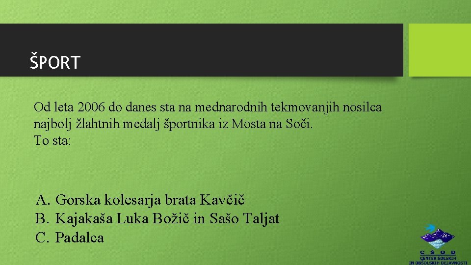 ŠPORT Od leta 2006 do danes sta na mednarodnih tekmovanjih nosilca najbolj žlahtnih medalj