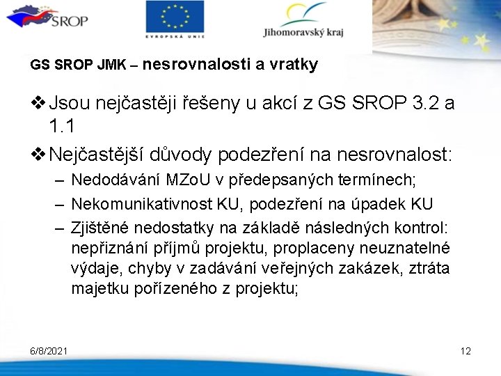 GS SROP JMK – nesrovnalosti a vratky v Jsou nejčastěji řešeny u akcí z