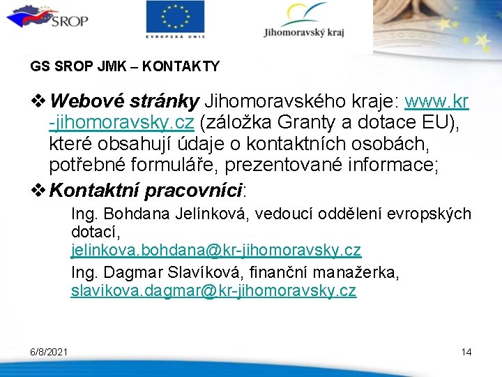 GS SROP JMK – KONTAKTY v Webové stránky Jihomoravského kraje: www. kr -jihomoravsky. cz