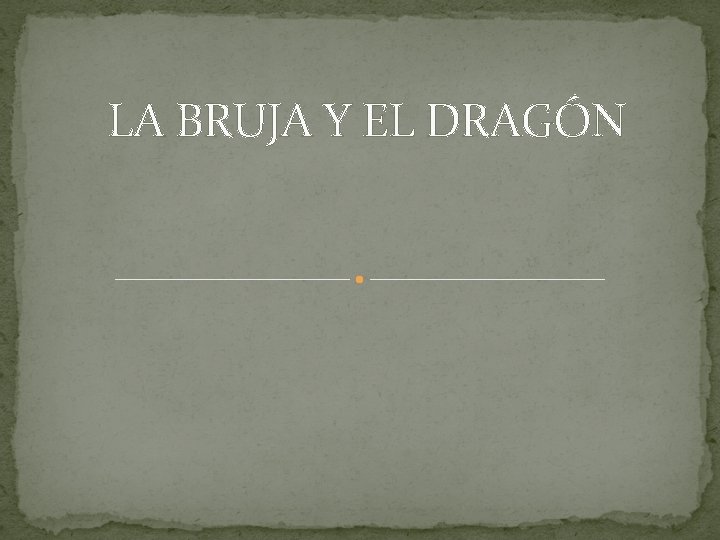 LA BRUJA Y EL DRAGÓN 