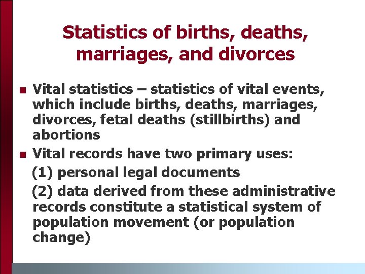 Statistics of births, deaths, marriages, and divorces n n Vital statistics – statistics of