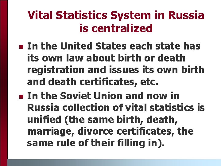 Vital Statistics System in Russia is centralized n n In the United States each