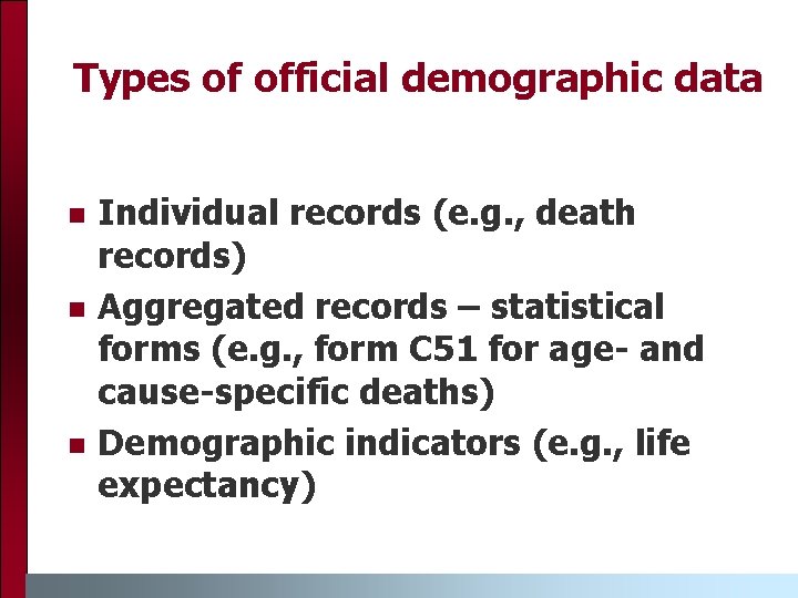 Types of official demographic data n n n Individual records (e. g. , death