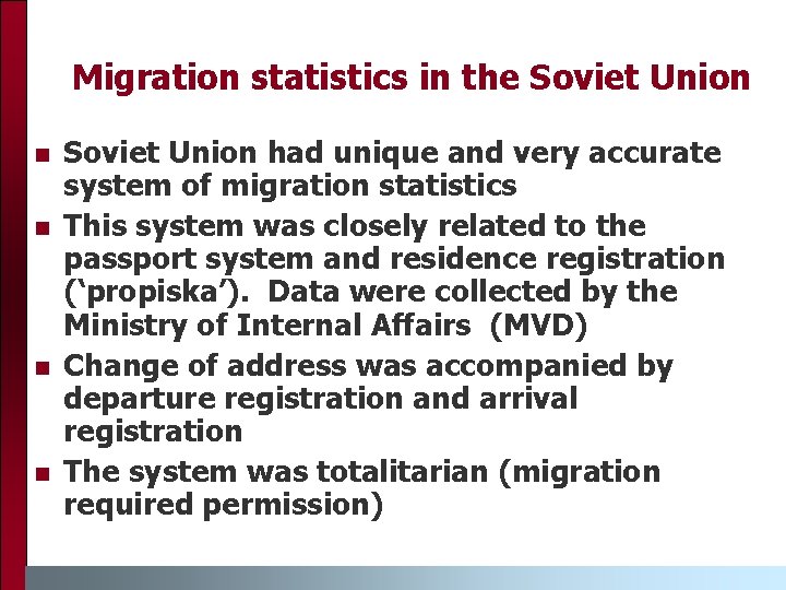 Migration statistics in the Soviet Union n n Soviet Union had unique and very