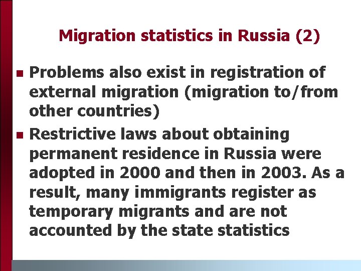 Migration statistics in Russia (2) n n Problems also exist in registration of external