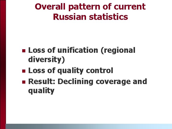 Overall pattern of current Russian statistics n n n Loss of unification (regional diversity)