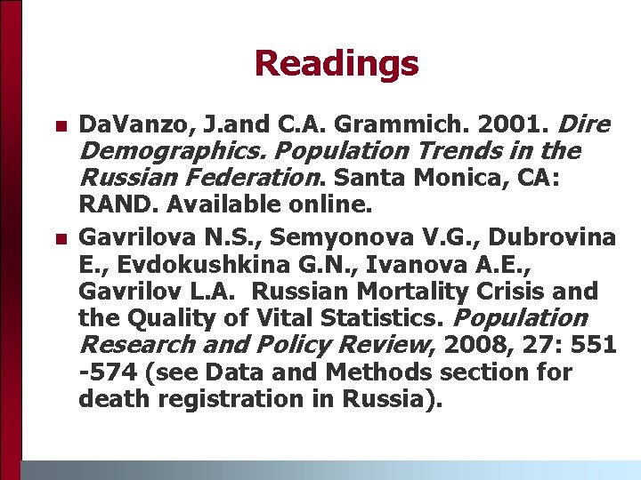 Readings n n Da. Vanzo, J. and C. A. Grammich. 2001. Dire Demographics. Population