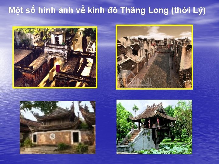 Một số hình ảnh về kinh đô Thăng Long (thời Lý) 