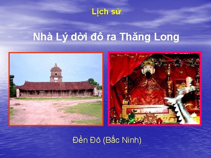 Lịch sử Nhà Lý dời đô ra Thăng Long Đền Đô (Bắc Ninh) 