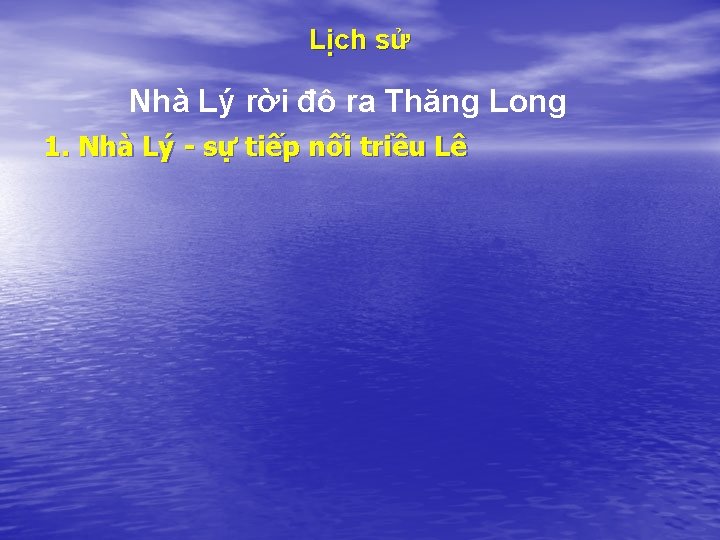 Lịch sử Nhà Lý rời đô ra Thăng Long 1. Nhà Lý - sự