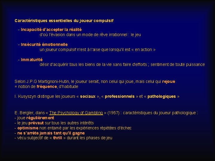 Caractéristiques essentielles du joueur compulsif - Incapacité d’accepter la réalité d’où l’évasion dans un