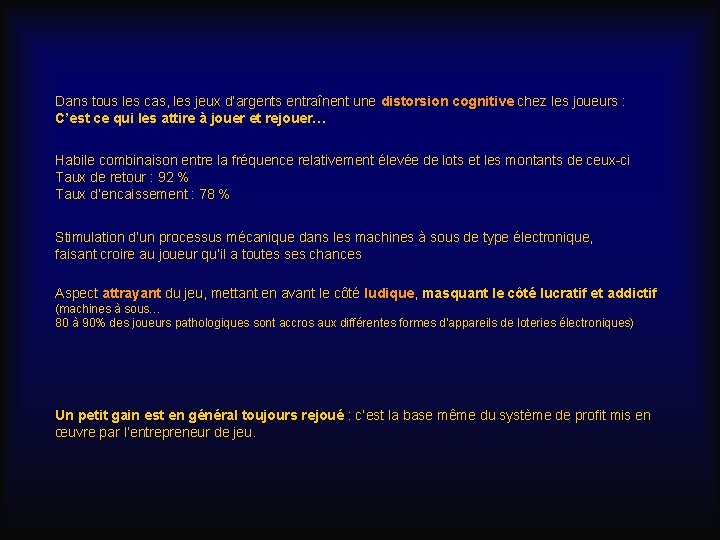 Dans tous les cas, les jeux d’argents entraînent une distorsion cognitive chez les joueurs